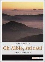 Weiler, Bernd - Oh Aelble, Sei Rau