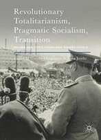 1: Revolutionary Totalitarianism, Pragmatic Socialism, Transition: Volume One, Tito's Yugoslavia, Stories Untold