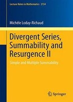 2: Divergent Series, Summability And Resurgence Ii: Simple And Multiple Summability (Lecture Notes In Mathematics)