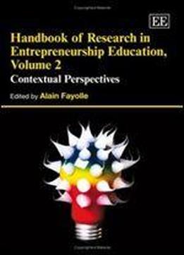 2: Handbook Of Reseach In Entrepreneurship Education: Contextual Perspectives (research Handbooks In Business And Management Series)