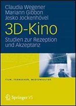 3d-kino: Studien Zur Rezeption Und Akzeptanz (film, Fernsehen, Medienkultur)