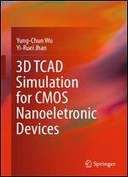 3d Tcad Simulation For Cmos Nanoeletronic Devices