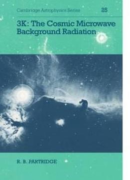 3k: The Cosmic Microwave Background Radiation (cambridge Astrophysics)