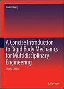 A Concise Introduction To Mechanics Of Rigid Bodies: Multidisciplinary Engineering
