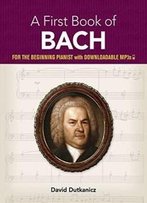 A First Book Of Bach: For The Beginning Pianist With Downloadable Mp3s (Dover Music For Piano)