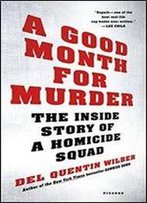 A Good Month For Murder: The Inside Story Of A Homicide Squad