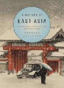 A History Of East Asia: From The Origins Of Civilization To The Twenty-first Century