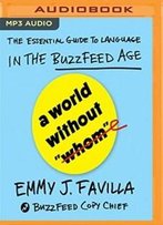 A World Without Whom: The Essential Guide To Language In The Buzzfeed Age