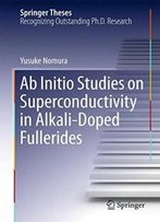 Ab Initio Studies On Superconductivity In Alkali-Doped Fullerides (Springer Theses)