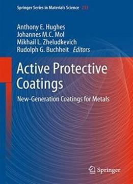 Active Protective Coatings: New-generation Coatings For Metals (springer Series In Materials Science)