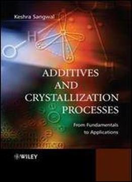 Additives And Crystallization Processes: From Fundamentals To Applications