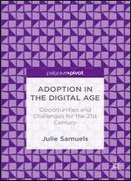 Adoption In The Digital Age: Opportunities And Challenges For The 21st Century