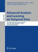 Advanced Analysis And Learning On Temporal Data: First Ecml Pkdd Workshop, Aaltd 2015, Porto, Portugal, September 11, 2015, Revised Selected Papers (Lecture Notes In Computer Science)