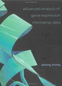 Advanced Analysis Of Gene Expression Microarray Data (science, Engineering, And Biology Informatics)