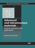 Advanced Civil Infrastructure Materials: Science, Mechanics And Applications