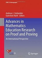 Advances In Mathematics Education Research On Proof And Proving: An International Perspective (Icme-13 Monographs)