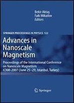 Advances In Nanoscale Magnetism: Proceedings Of The International Conference On Nanoscale Magnetism Icnm-2007, June 25 -29, Istanbul, Turkey (Springer Proceedings In Physics)
