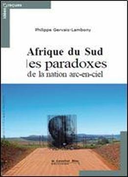 Afrique Du Sud, Les Paradoxes De La Nation Arc-en-ciel