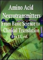 'Amino Acid Neurotransmitters: From Basic Science To Clinical Translation' Ed. By Eva Li