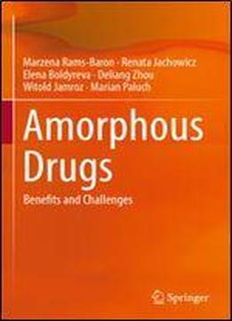 Amorphous Drugs: Benefits And Challenges