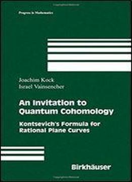 An Invitation To Quantum Cohomology: Kontsevich's Formula For Rational Plane Curves (progress In Mathematics)