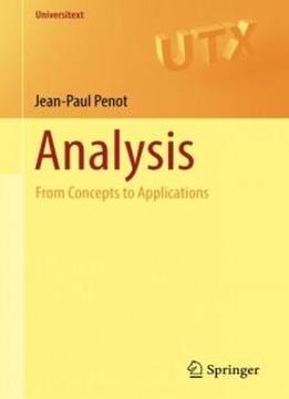 Analysis: From Concepts To Applications (universitext)