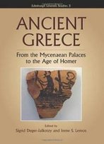 Ancient Greece: From The Mycanaean Palaces To The Age Of Greece (Edinburgh Leventis Studies)