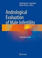 Andrological Evaluation Of Male Infertility: A Laboratory Guide
