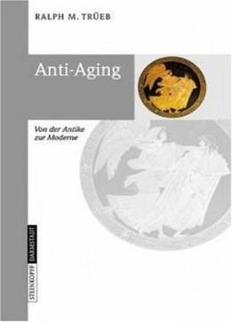 Anti-aging: Von Der Antike Zur Moderne (german Edition)