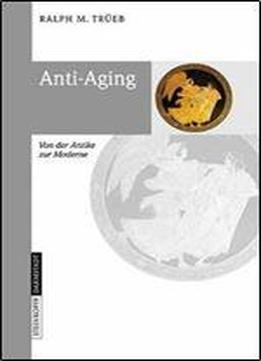 Anti-aging: Von Der Antike Zur Moderne