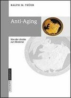 Anti-Aging: Von Der Antike Zur Moderne