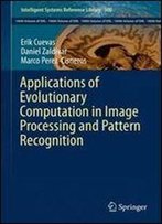 Applications Of Evolutionary Computation In Image Processing And Pattern Recognition (Intelligent Systems Reference Library)