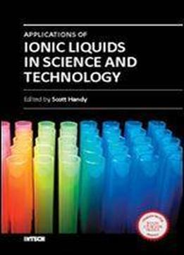 Applications Of Ionic Liquids In Science And Technology