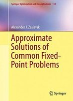 Approximate Solutions Of Common Fixed-Point Problems (Springer Optimization And Its Applications)
