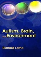 Autism, Brain, And Environment