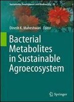 Bacterial Metabolites In Sustainable Agroecosystem (Sustainable Development And Biodiversity)