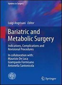 Bariatric And Metabolic Surgery: Indications, Complications And Revisional Procedures (updates In Surgery)