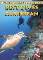 Best Dives Of The Caribbean (Hunter Travel Guides)