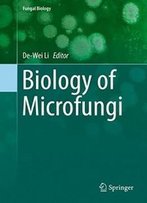 Biology Of Microfungi (Fungal Biology)