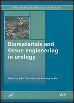 Biomaterials And Tissue Engineering In Urology (woodhead Publishing In Materials)