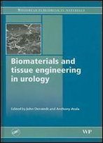 Biomaterials And Tissue Engineering In Urology (Woodhead Publishing In Materials)
