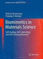Biomimetics In Materials Science: Self-Healing, Self-Lubricating, And Self-Cleaning Materials (Springer Series In Materials Science)