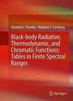 Black-Body Radiative, Thermodynamic, And Chromatic Functions: Tables In Finite Spectral Ranges