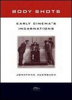 Body Shots: Early Cinemas Incarnations