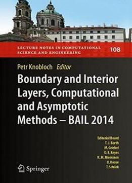 Boundary And Interior Layers, Computational And Asymptotic Methods - Bail 2014 (lecture Notes In Computational Science And Engineering)