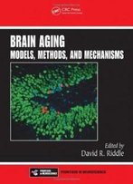 Brain Aging: Models, Methods, And Mechanisms (Frontiers In Neuroscience)