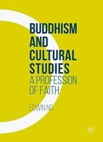 Buddhism And Cultural Studies: A Profession Of Faith