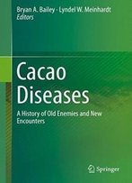 Cacao Diseases: A History Of Old Enemies And New Encounters
