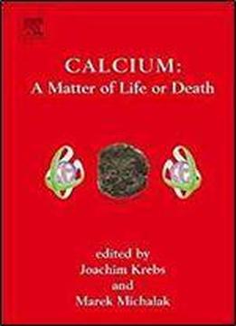 Calcium: A Matter Of Life Or Death, Volume 41 (new Comprehensive Biochemistry)