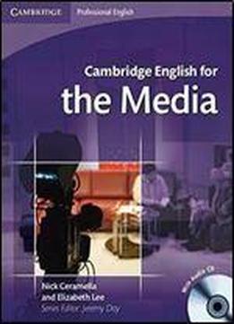 Cambridge English For The Media Student's Book With Audio Cd (cambridge English For Series)